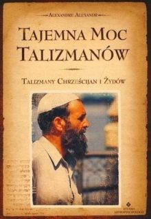 Tajemna Moc Talizmanów - Talizmany Chrześcijan i Żydów - Alexandre Alexandr