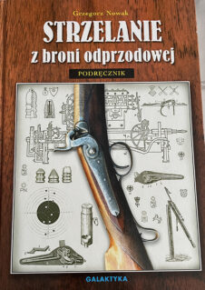 Strzelanie z broni odprzodowej - Podręcznik - Grzegorz Nowak